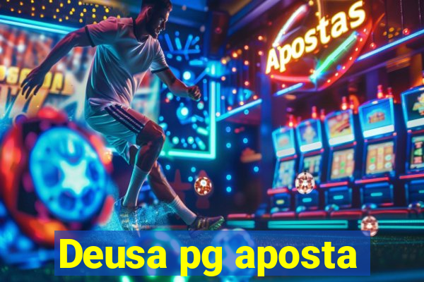 Deusa pg aposta